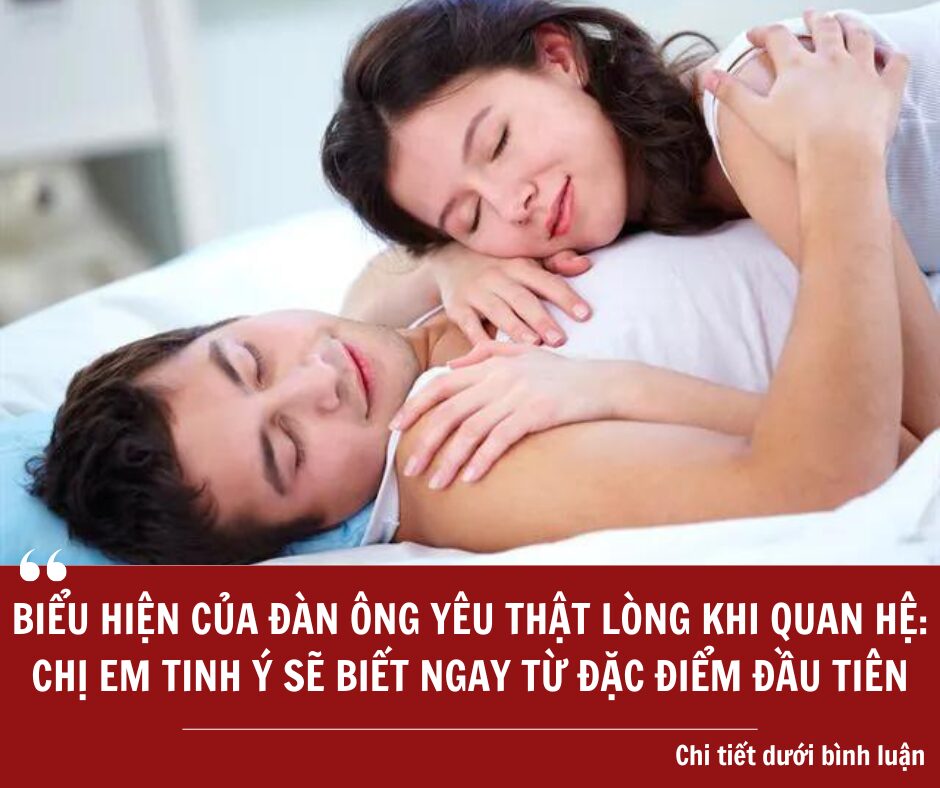 Biểu Hiện Của đàn ông Yêu Thật Lòng Khi Quan Hệ Chị Em Tinh ý Sẽ Biết